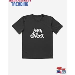 Born To Rock Active Tshirt Unisex